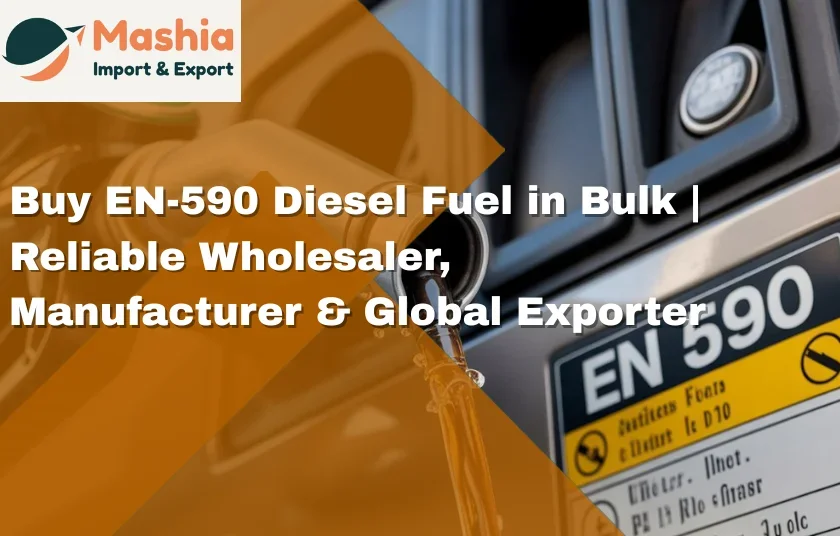 Buy EN-590 Diesel Fuel in Bulk | Reliable Wholesaler, Manufacturer & Global Exporter